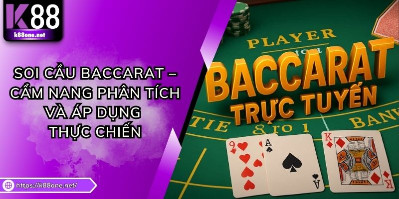 Soi Cầu Baccarat – Cẩm Nang Phân Tích Và Áp Dụng Thực Chiến